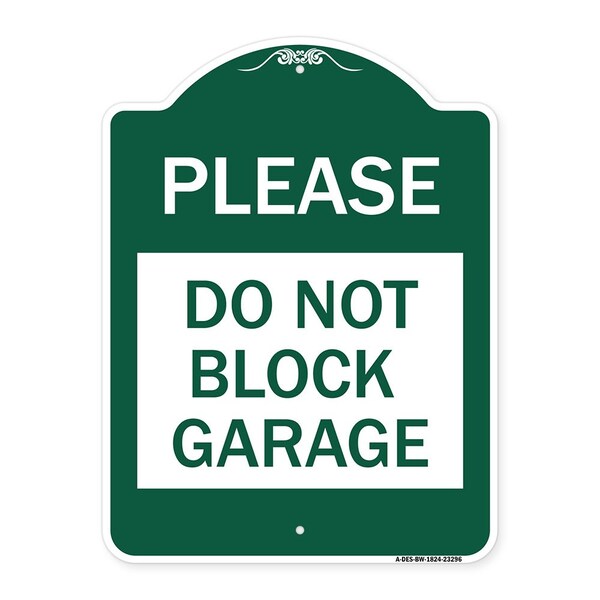 Designer Series Please Do Not Block Garage, Green & White Aluminum Sign, 18" x 24", GW-1824-23296